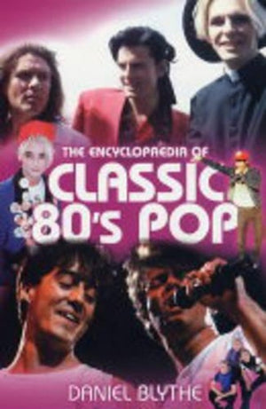 The Encyclopaedia of Classic 80's Pop