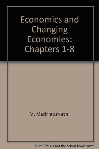 Economics and Changing Economies: Chapters 1-8