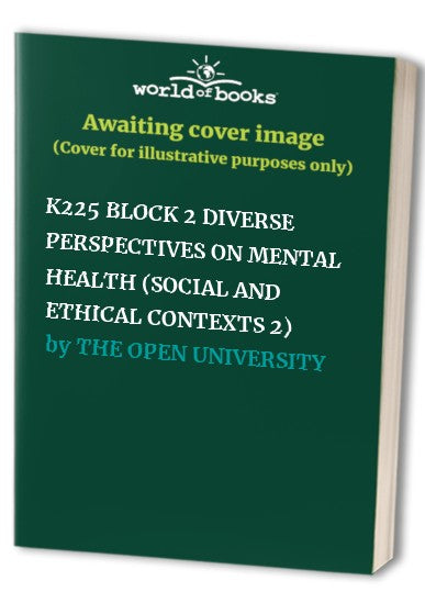 K225 BLOCK 2 DIVERSE PERSPECTIVES ON MENTAL HEALTH (SOCIAL AND ETHICAL CONTEXTS 2)