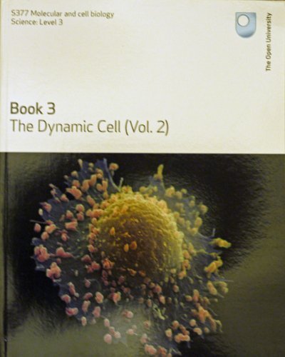 The Dynamic Cell (vol.2) (S377 Molecular and Cell