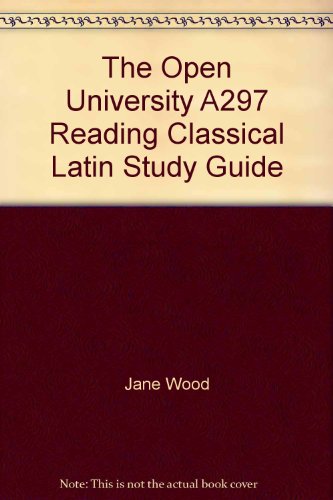 The Open University A297 Reading Classical Latin Study Guide