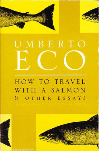 How to Travel with a Salmon and Other Essays