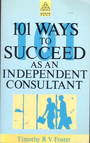101 Ways to Succeed as an Independent Consultant