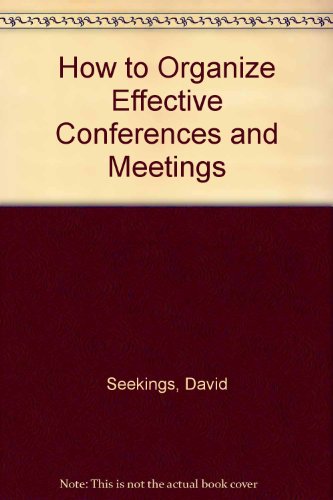 How to Organize Effective Conferences and Meetings