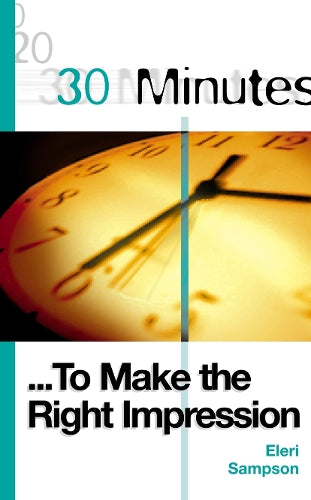 30 Minutes to Make the Right Impression