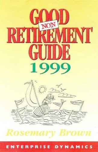 THE GOOD NON RETIREMENT GUIDE 1999