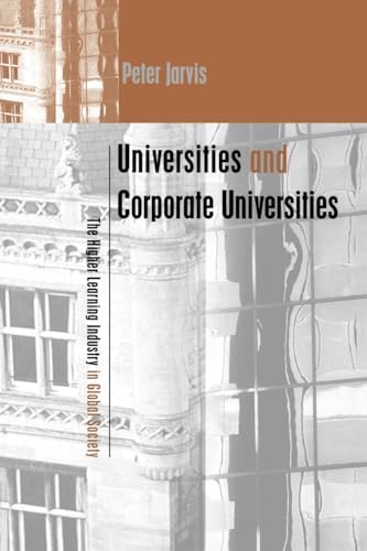 Universities and Corporate Universities: The Higher Learning Industry in Global Society (Creating Success)