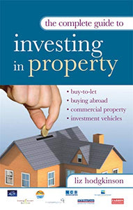 The Complete Guide to Investing in Property 