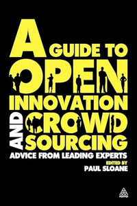 A Guide to Open Innovation and Crowdsourcing 