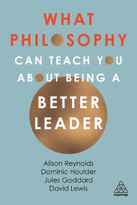 What Philosophy Can Teach You About Being a Better Leader 