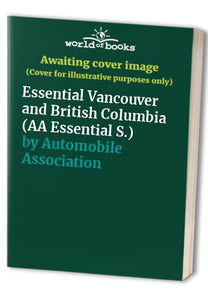 Essential Vancouver and British Columbia 