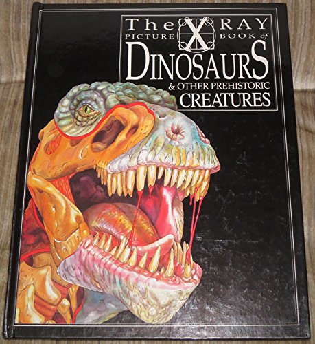 X Ray Picture Book of Dinosaurs and Other Prehistoric Creatures