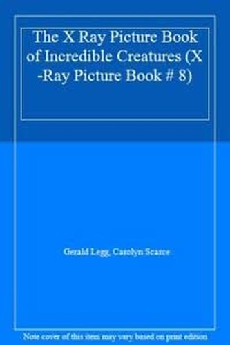X Ray Picture Book of Incredible Creatures