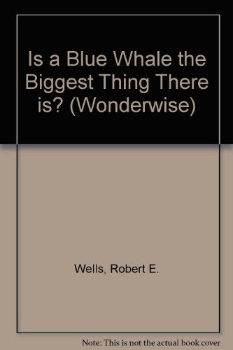 Is a Blue Whale the Biggest Thing There is?