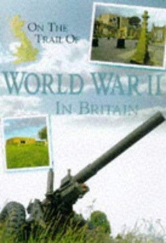 On the Trail of World War 2 in Britain