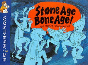Stone Age Bone Age!: A book about prehistoric people