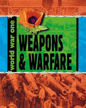 World War One: Weapons and Warfare