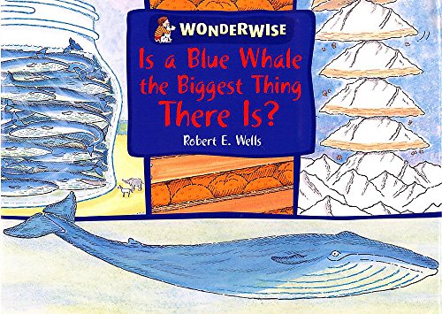 Is a Blue Whale the Biggest Thing There is?: A Book About Size
