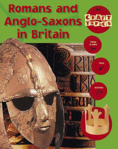 Craft Topics: Romans and Anglo-Saxons In Britain