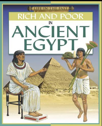 Life in The Past: Rich and Poor - In Ancient Egypt