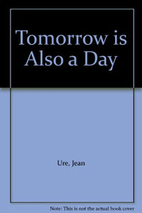 Tomorrow is Also a Day 