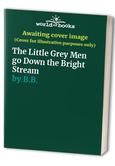 The Little Grey Men Go Down the Bright Stream