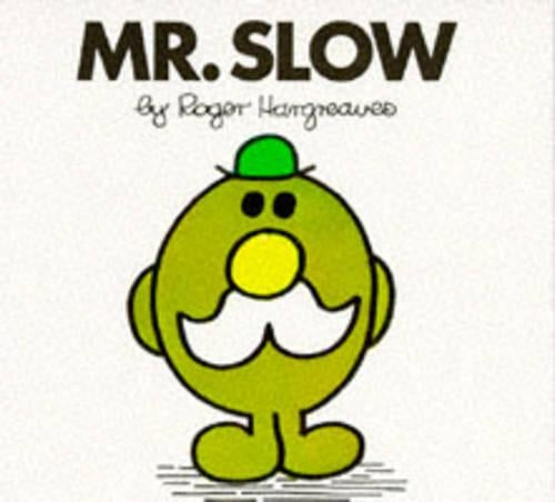 Mr. Slow