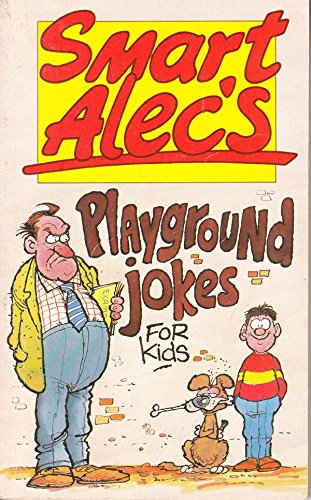 Smart Alec's Playground Jokes For Kids