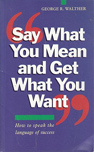 Say What You Mean and Get What You Want