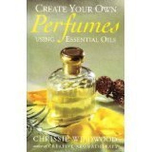Create Your Own Perfumes Using Essential Oils 
