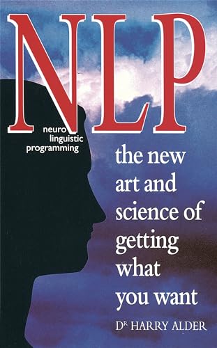 NLP: The New Art And Science Of Getting What You Want