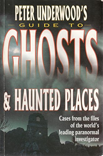 Peter Underwood's Guide to Ghosts and Haunted Places