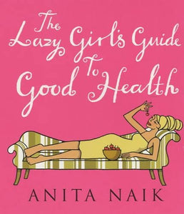 The Lazy Girl's Guide To Good Health 