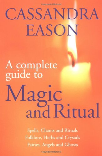 The Complete Guide to Magic and Ritual
