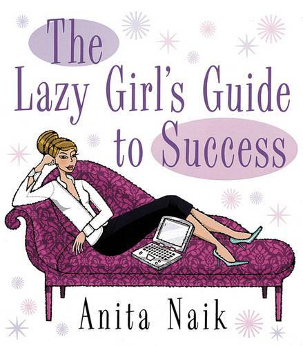 The Lazy Girl's Guide To Success