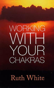 Working With Your Chakras 