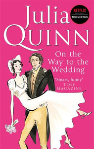 Bridgerton: On The Way To The Wedding (Bridgertons Book 8) 