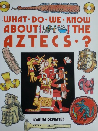 What Do We Know About the Aztecs?