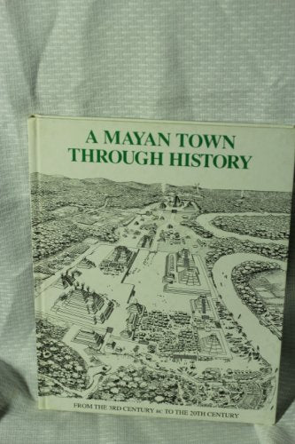 A Mayan Town Through History (T.T.H