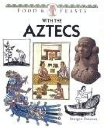 Food And Feasts With The Aztecs