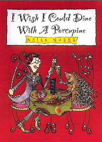 I Wish I Could Dine with a Porcupine