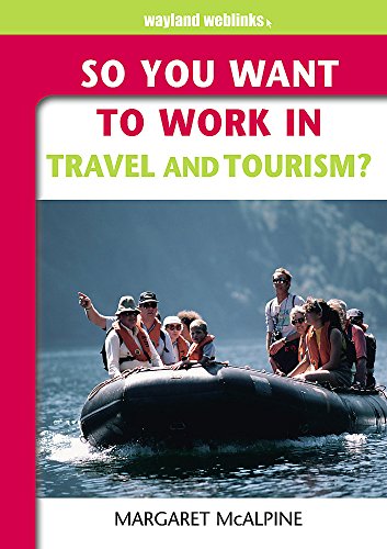 So You Want to Work in the Travel and Tourism Industry