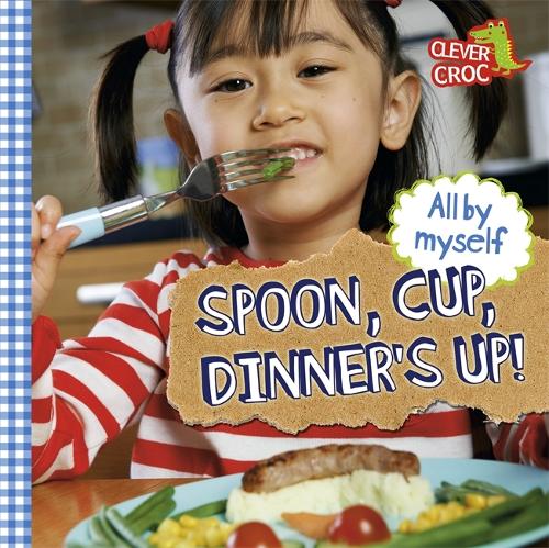 All by Myself: Spoon, Cup, Dinner's Up!