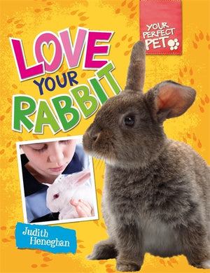 Your Perfect Pet: Love Your Rabbit