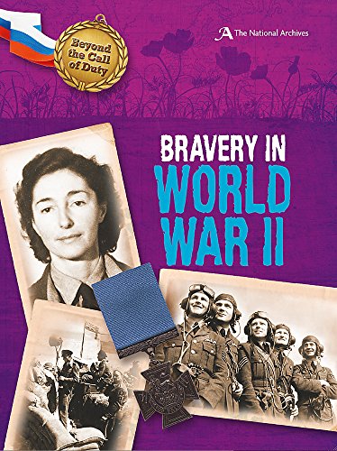 Beyond the Call of Duty: Bravery in World War II (The National Archives)