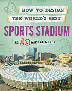 How to Design the World's Best Sports Stadium 