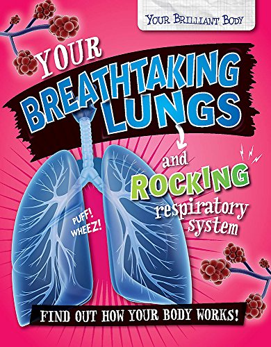 Your Breathtaking Lungs and Rocking Respiratory System