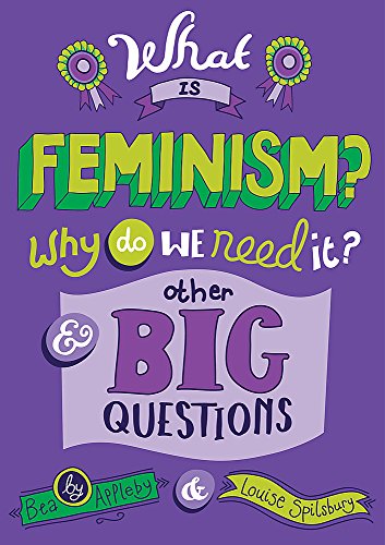 What is Feminism? Why do we need It? And Other Big Questions