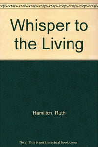 Whisper to the Living 