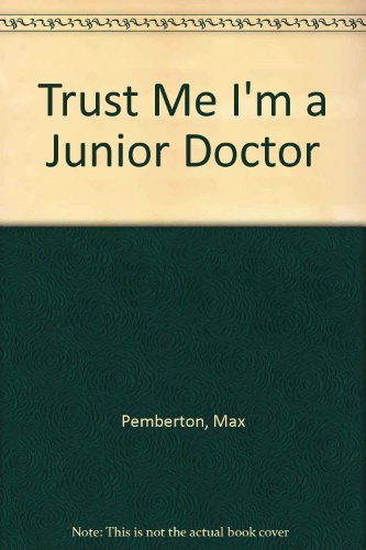 Trust Me, I'm A Junior Doctor